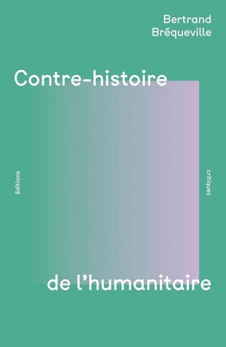 Contre-histoire de l'humanitaire : rencontre avec Bertrand Bréqueville