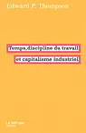 Temps, discipline du travail et capitalisme industriel 