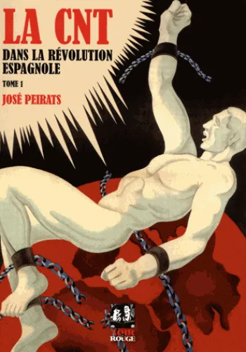 La CNT dans la révolution espagnole - Tome 1