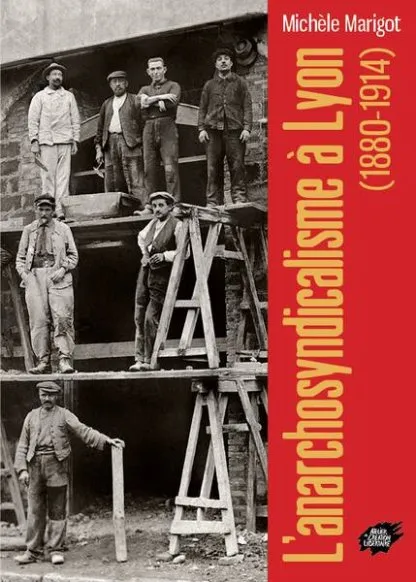 L'anarchosyndicalisme à Lyon (1880-1914)