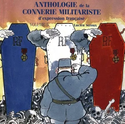 Anthologie de la connerie militariste d'expression française vol. 5