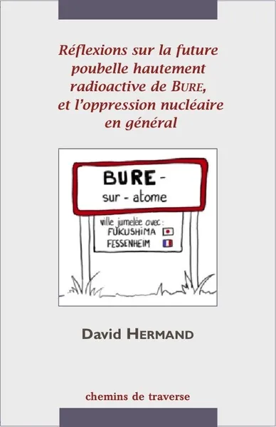 Réflexions sur la future poubelle hautement radioactive de Bure et l'oppression nucléaire en général