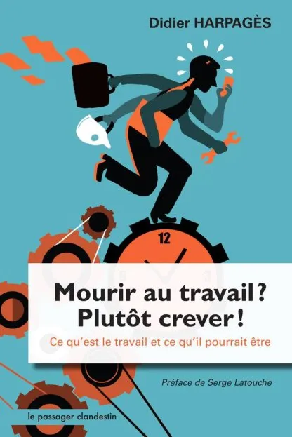 Mourir au travail ? Plutôt crever !