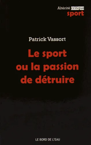 Le sport ou la passion de détruire
