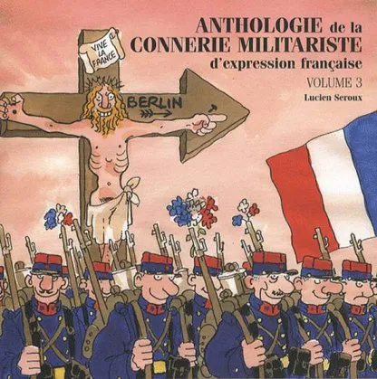 Anthologie de la connerie militariste d'expression française vol. 3