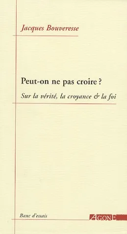Peut-on ne pas croire ?