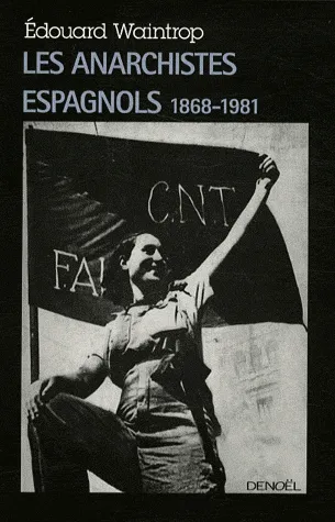 Les anarchistes espagnols (1868-1981) 