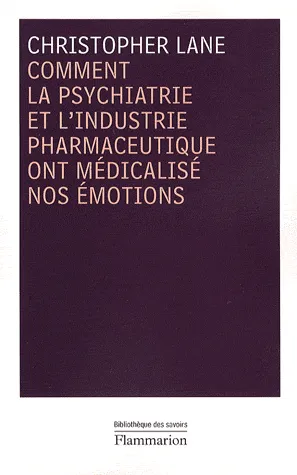 Comment la psychiatrie et l'industrie pharmaceutique ont médicalisé nos émotions 