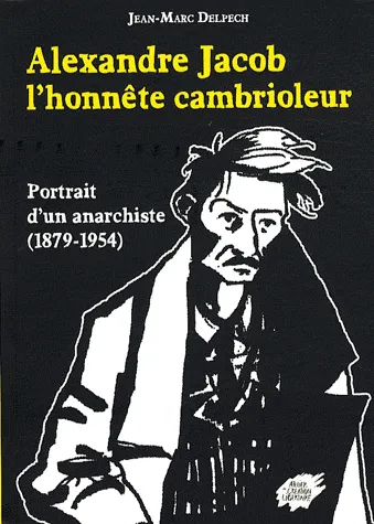 Alexandre Jacob, l'honnête cambrioleur