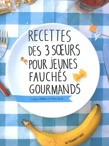 Recettes des 3 soeurs pour jeunes fauchés gourmands
