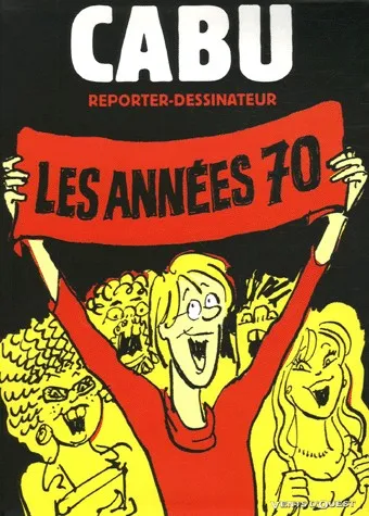 Cabu reporter-dessinateur