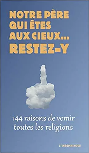 Notre père qui êtes aux cieux... Restez-y