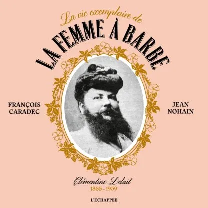 La Vie exemplaire de la femme à barbe