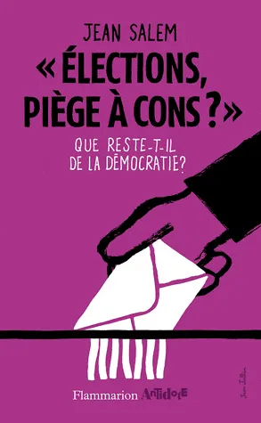 "Elections, piège à cons ?" - Que reste-t-il de la démocratie ?