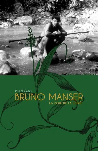 Bruno Manser, la voix de la forêt 
