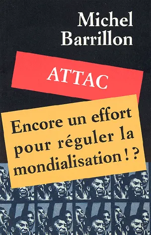 Attac, encore un effort pour réguler la mondialisation !?