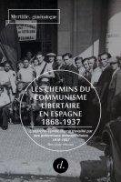 Les chemins du communisme libertaire en Espagne 1868-1937 (Tome 2)